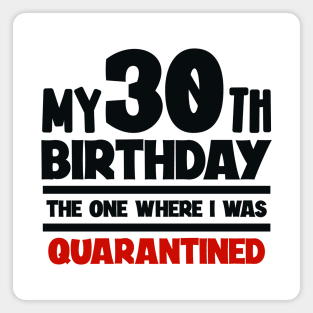 My 30-th Birthday - The One Where I was Quarantined Magnet